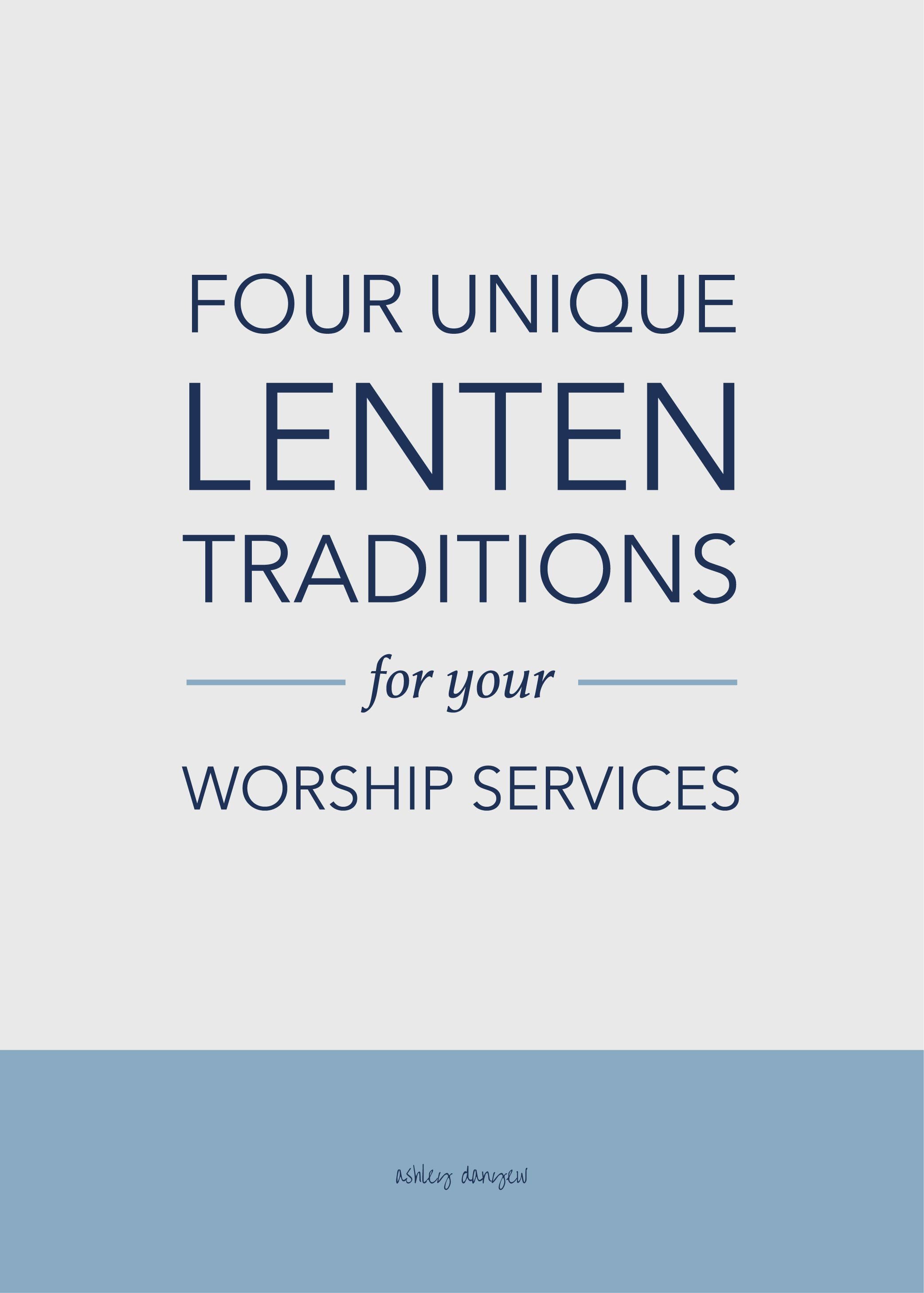 Four Unique Lenten Traditions for Your Worship Services