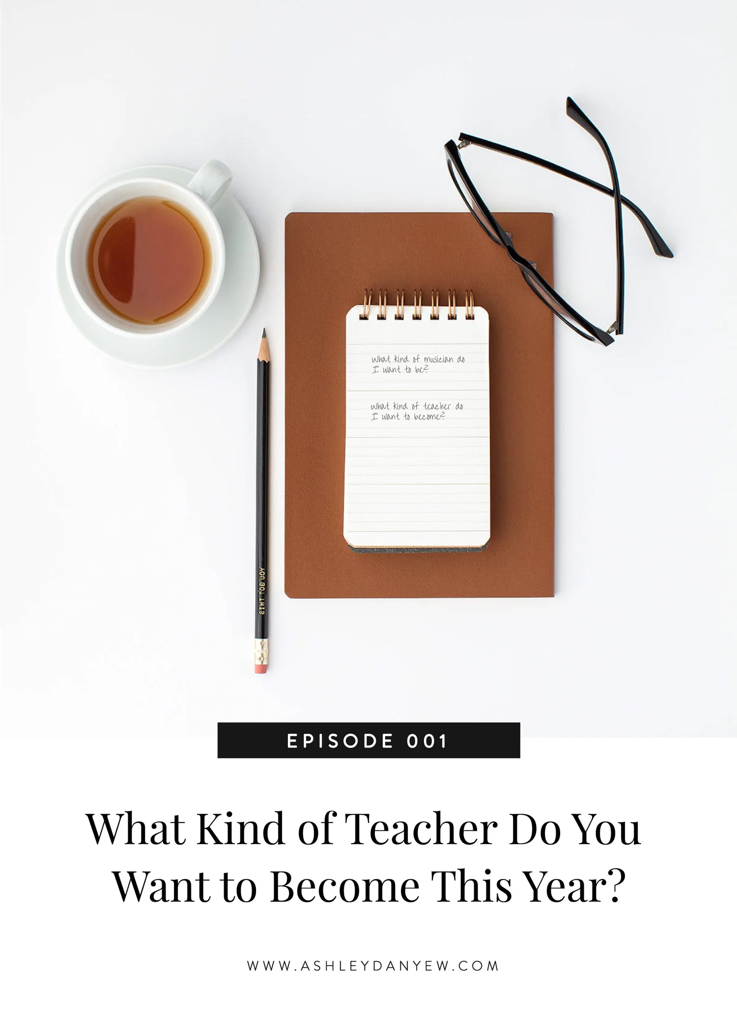 001 - What Kind of Teacher Do You Want to Become This Year? episode artwork