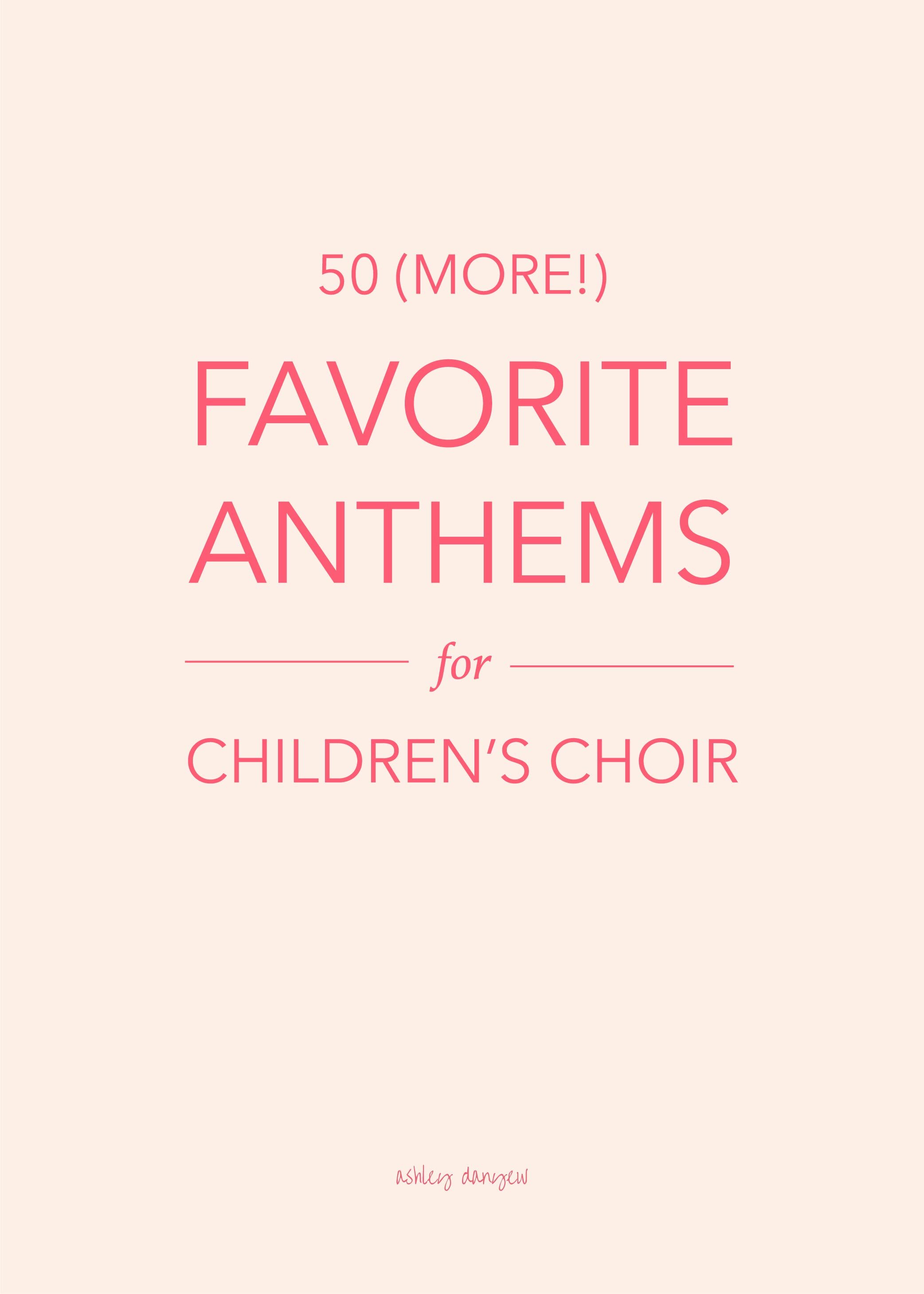 50 (More!) Favorite Anthems for Children's Choir