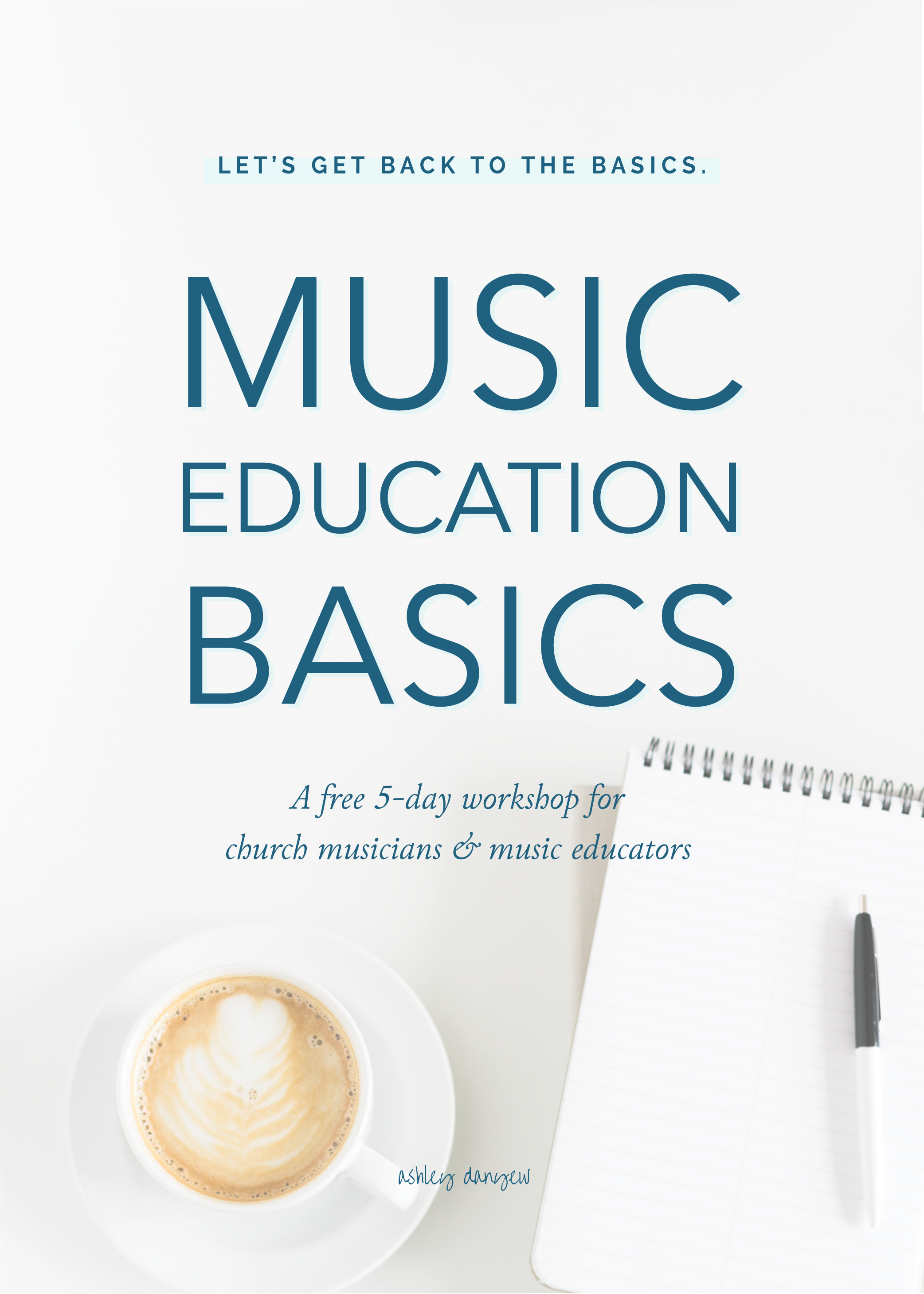 Let's Get Back to the Basics: A Free 5-Day Workshop for Church Musicians &amp; Music Educators