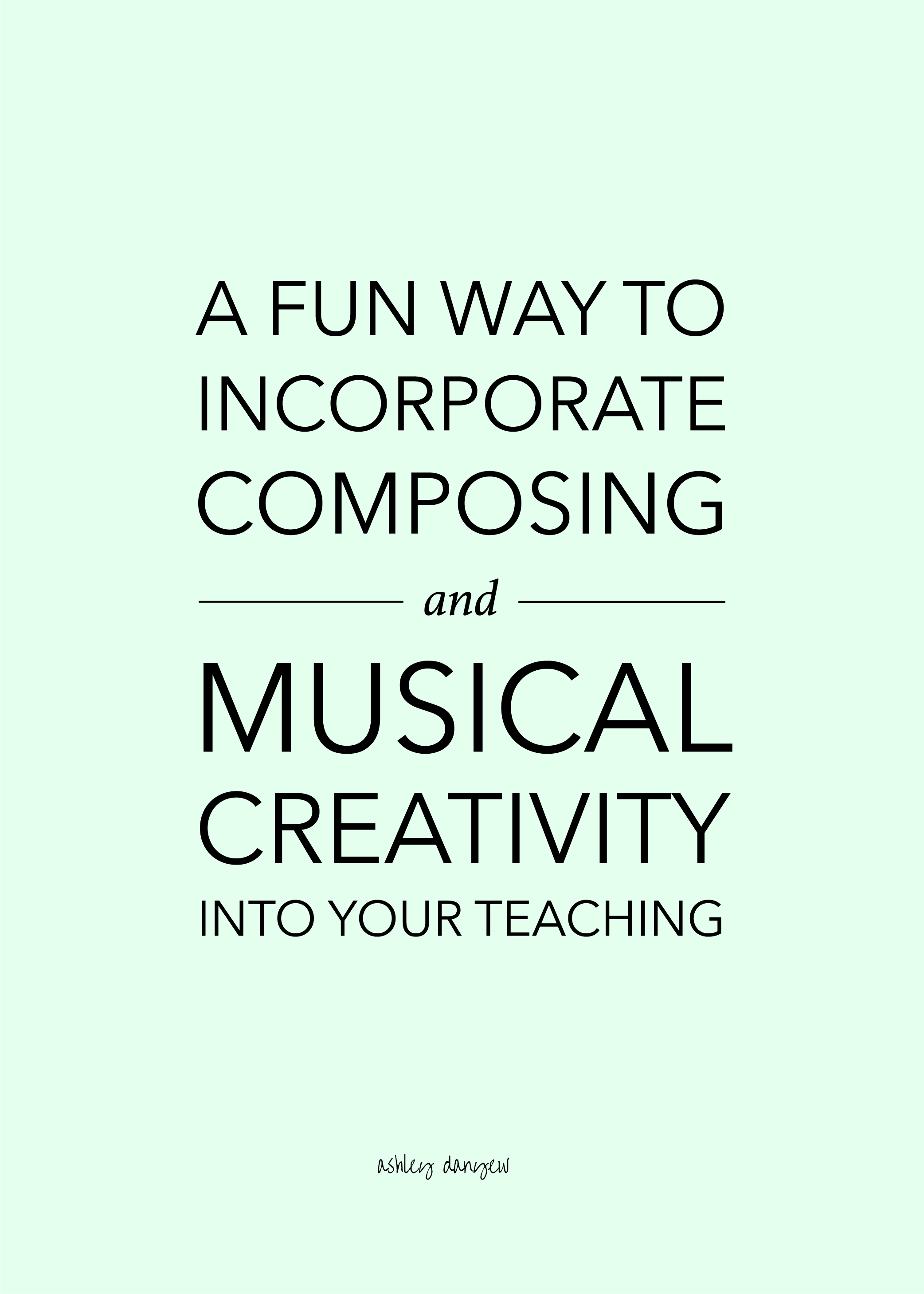 A Fun Way to Incorporate Composing and Musical Creativity into Your Teaching