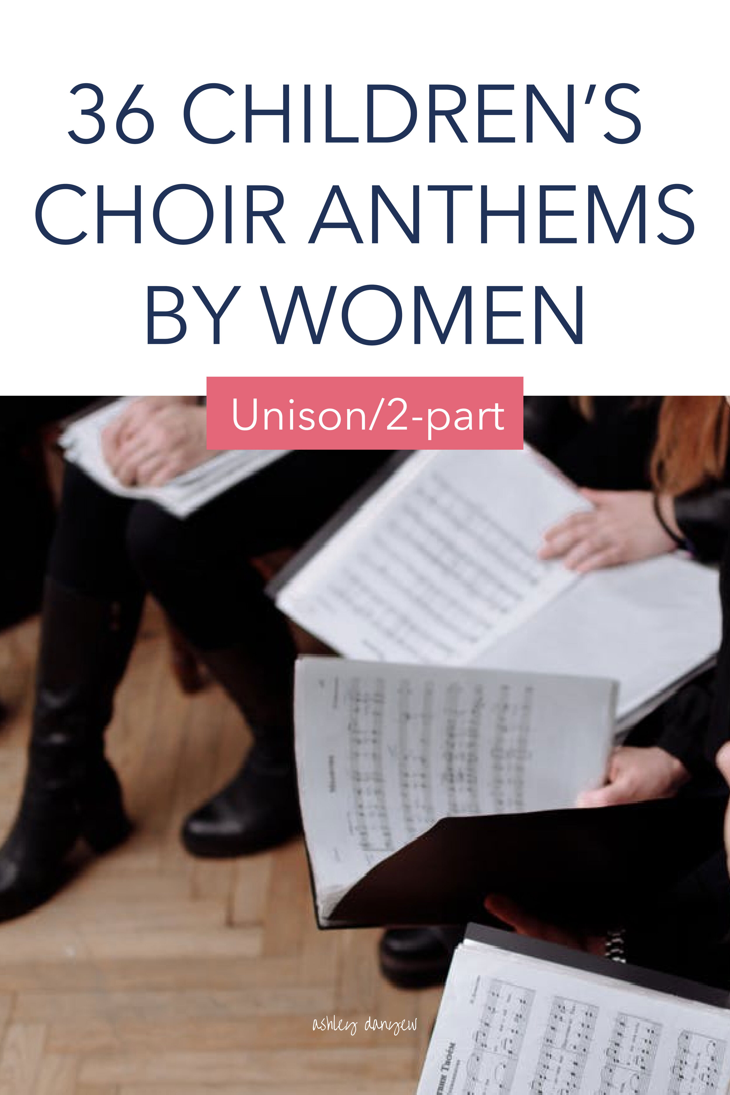 36 Children’s Choir Anthems by Women Composers