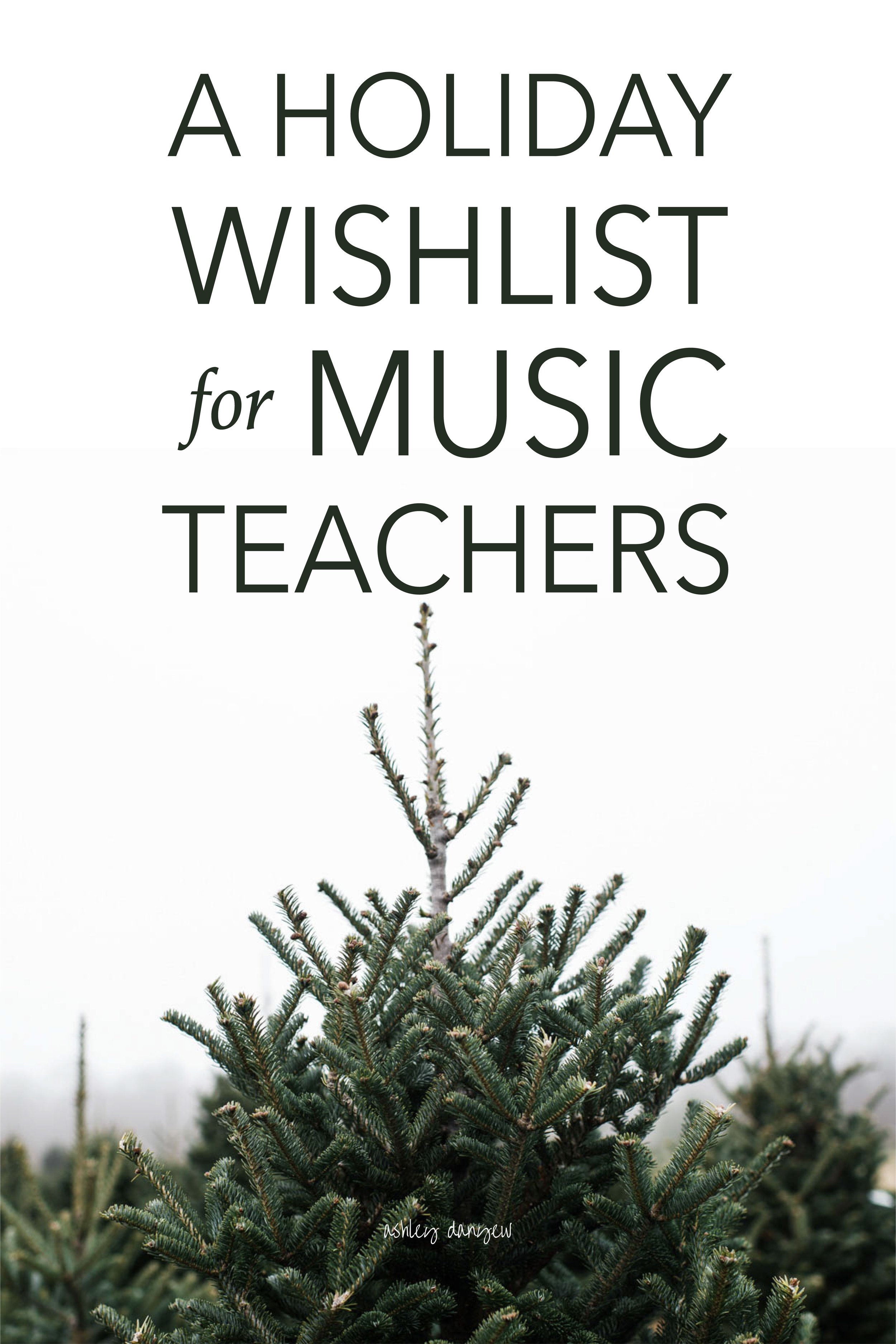 A Holiday Wishlist for Music Teachers