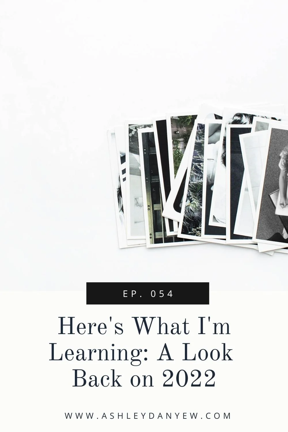 054 - Here’s What I'm Learning: A Look Back on 2022