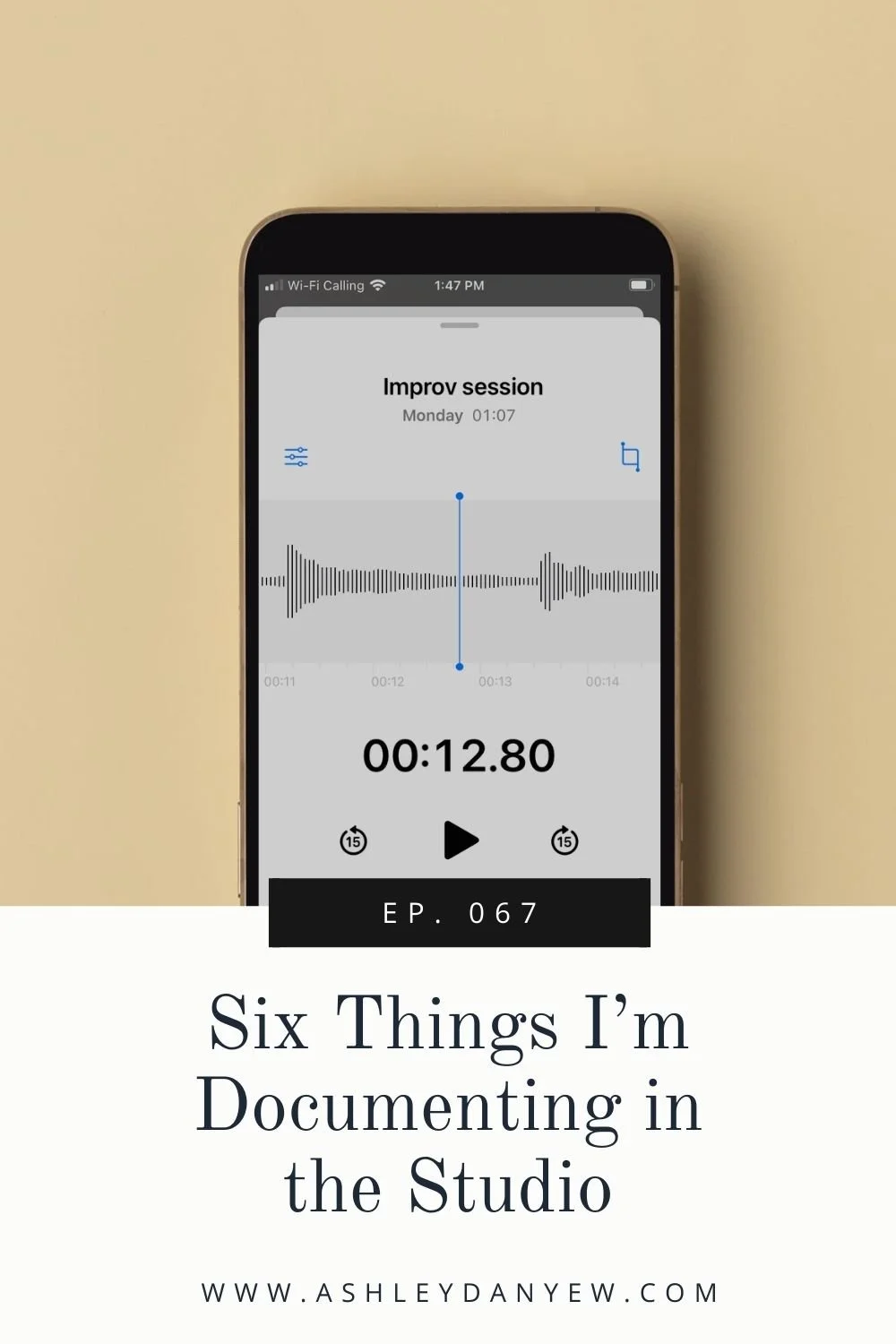 067 - Six Things I'm Documenting in the Studio