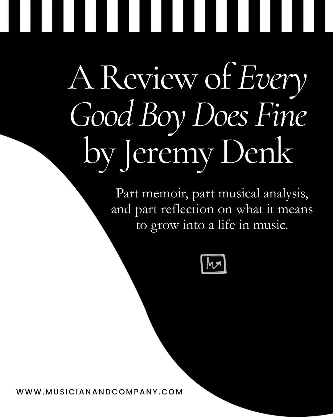 This month in the Musician &amp; Co. Book Club, we&rsquo;ve been reading Jeremy Denk&rsquo;s &ldquo;Every Good Boy Does Fine.&rdquo; It was our first memoir pick, and I have to say, it did not disappoint. Read my review on the blog or listen on the M