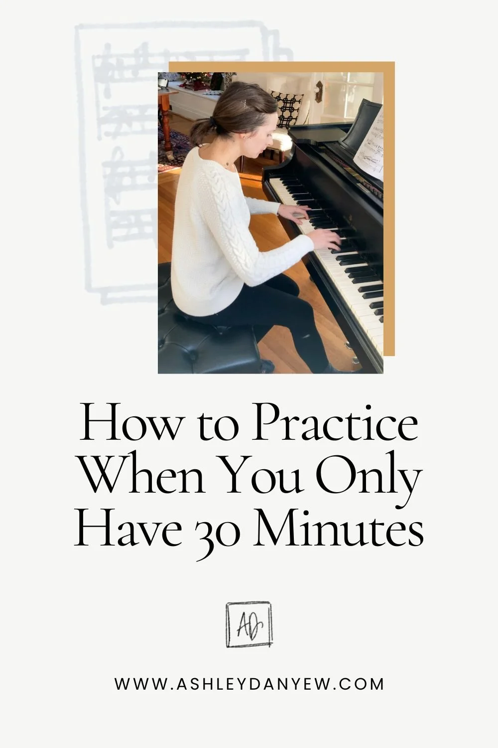 How to Practice When You Only Have 30 Minutes