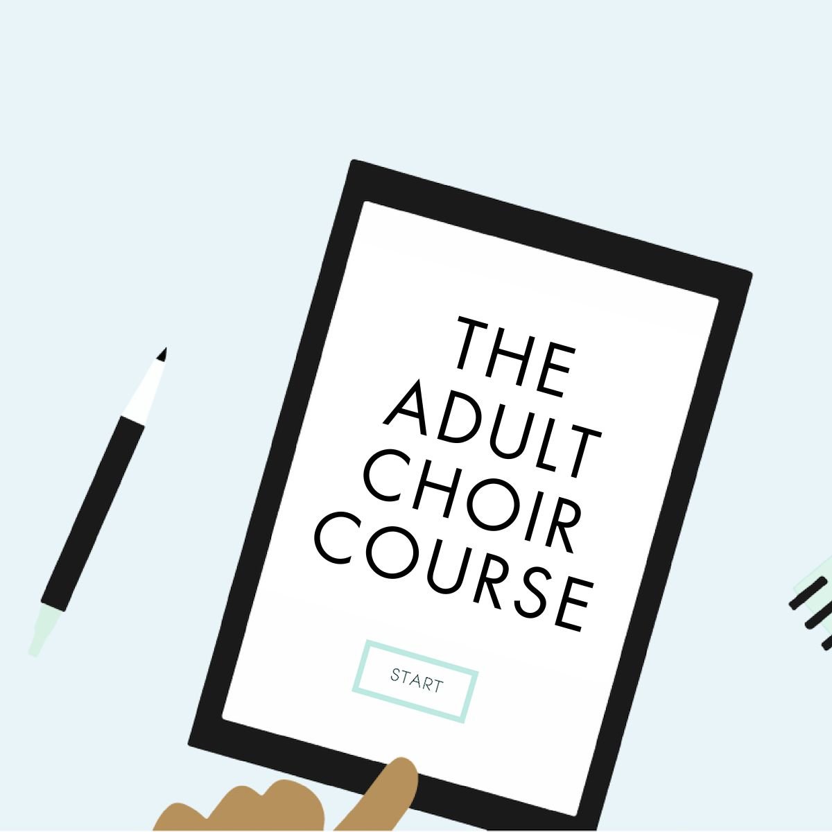 Graphic of finger pointing to iPad with text "The Adult Choir Course"