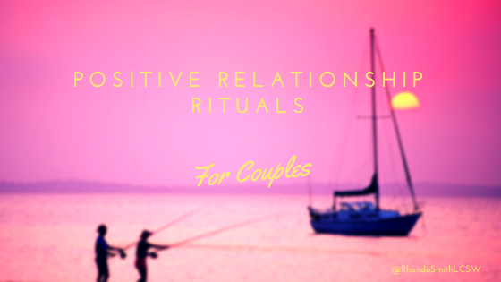 Positive Relationship Rituals for Couples