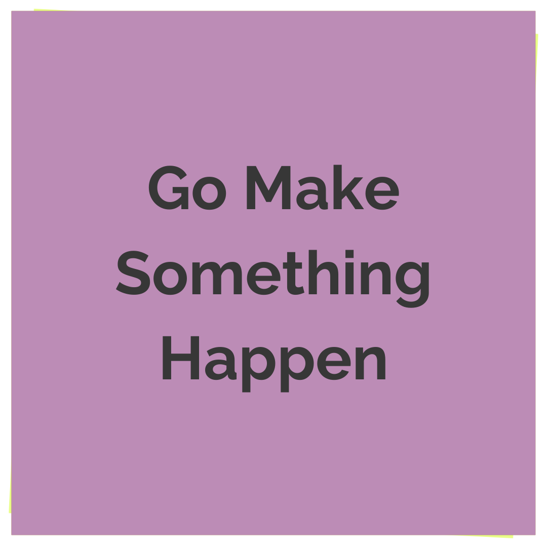 Today isn’t over yet. Go make something happen..png