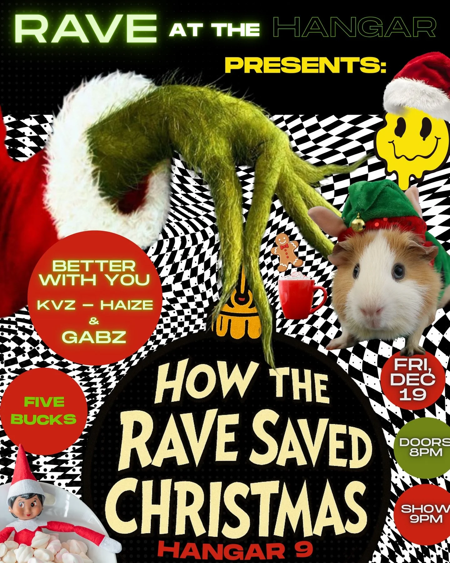 The Grinch is dropping BASS this year 🎄💚⚡️
Hangar 9 is throwing a full Christmas rave! 
Heavy drops, the full christmas spirit and a stacked lineup: Better With You, KVZ, Haize &amp; Gabz.
$5 &bull; Dec 19 &bull; Doors 8PM &bull; Show 9PM &bull; 18