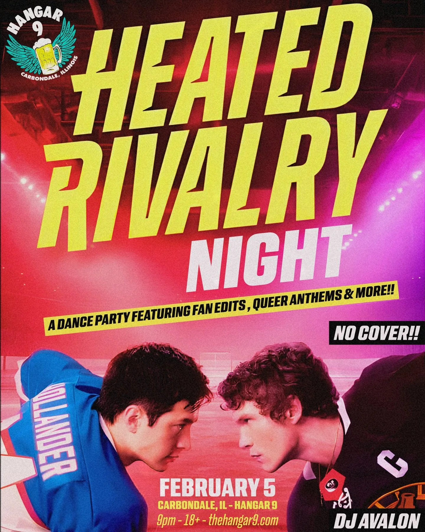 By popular request 👀 We&rsquo;re bringing something new to Carbondale 💋

Heated Rivalry Night hits Hangar 9 on Thursday, February 5 &mdash; a dance party with fan edits on screen, queer anthems, and high-energy pop + club hits all night.

No cover.