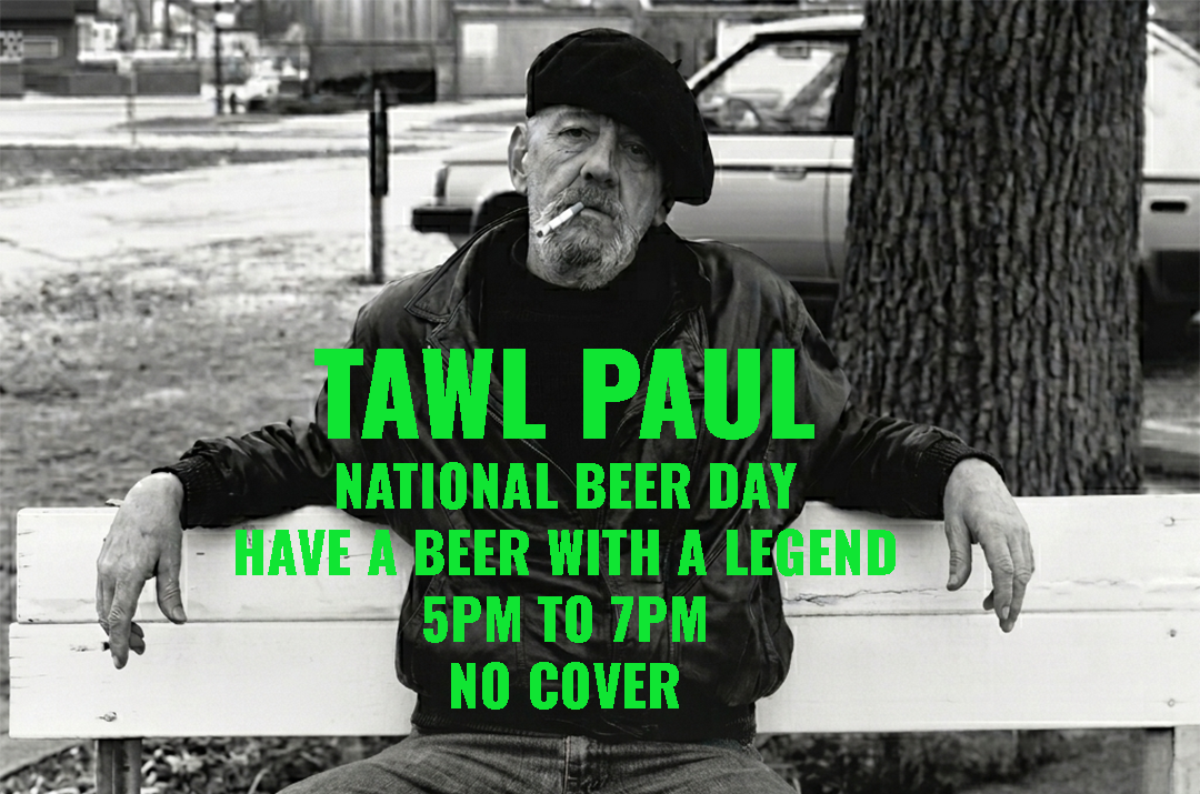National Beer Day Have a Beer with a Legend - Tawl Paul 5PM to 7PM 