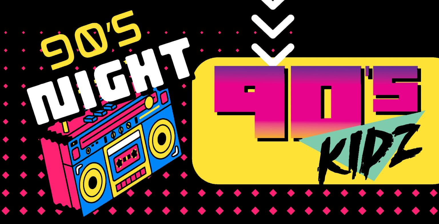 90’s KIDZ $7 DOOR $5 ADVANCED I STUDENTS ALWAYS $5 WITH ID 