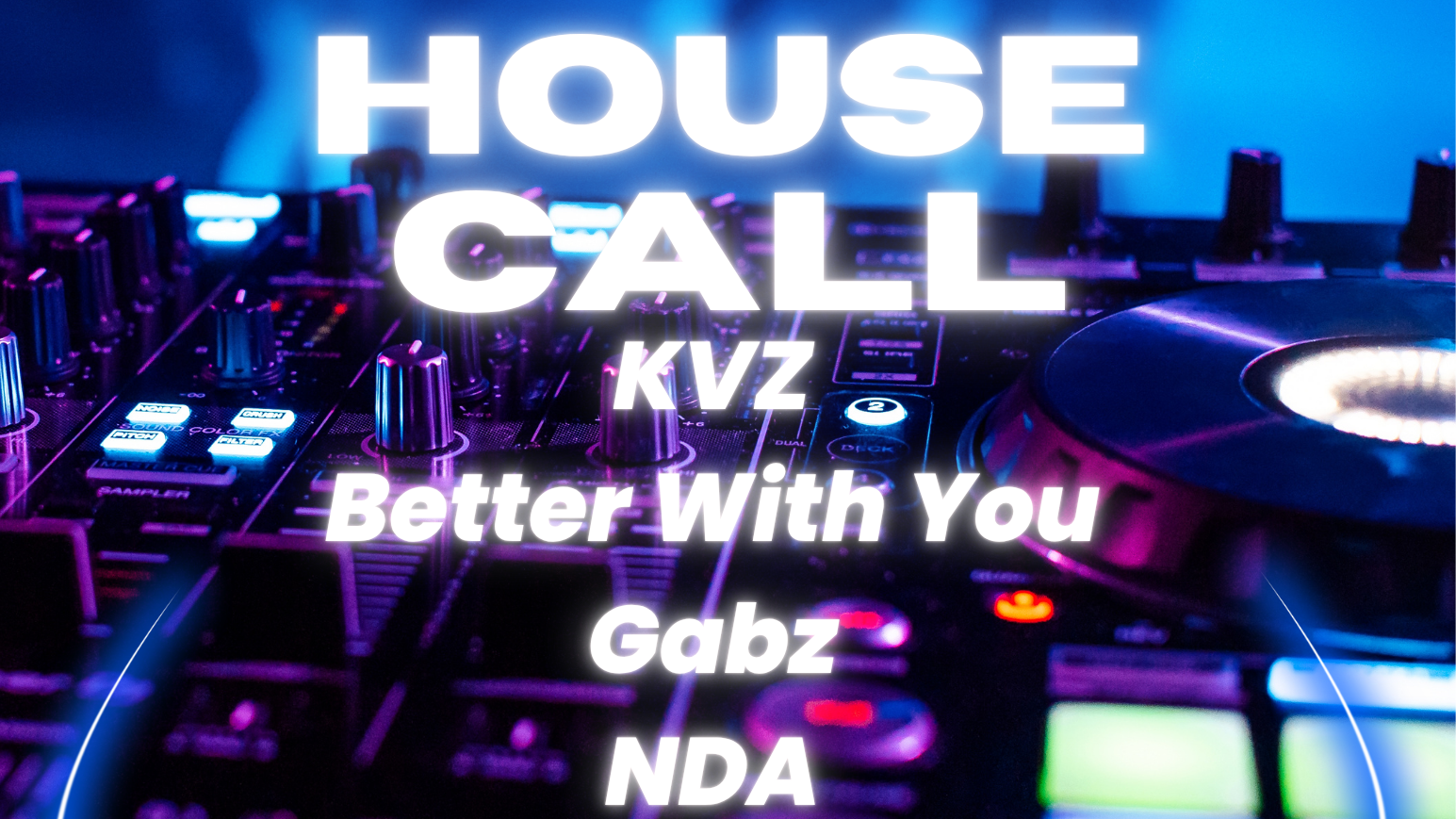 House Call w/ KVZ Better With You Gabz NDA
