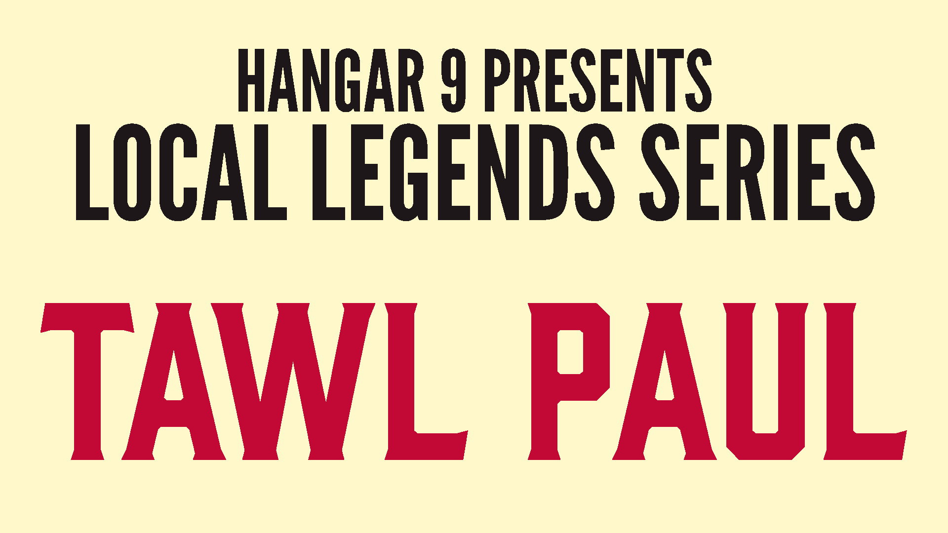 Local Legends Series  - Tawl Paul