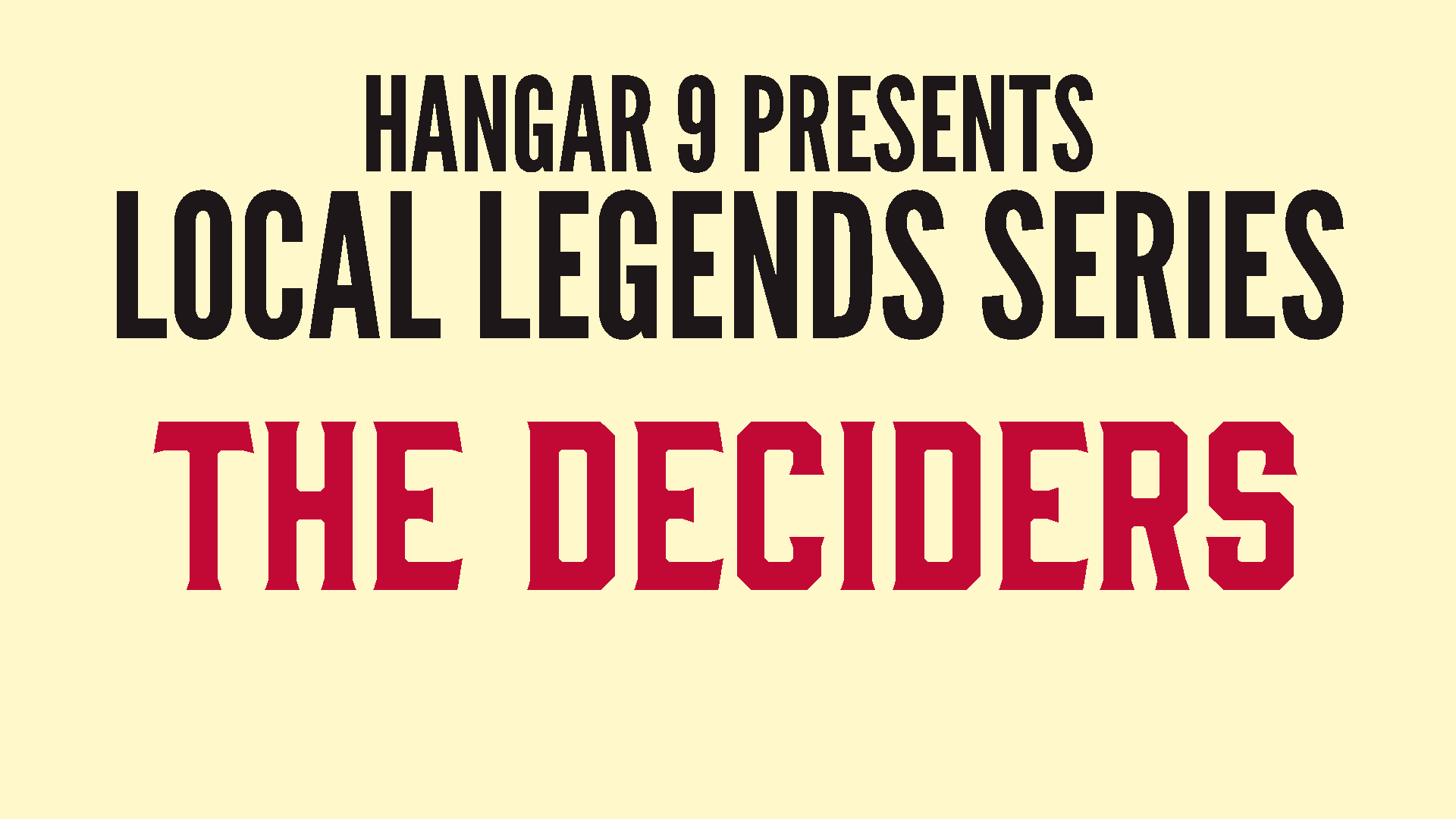 Local Legends Series - THE DECIDERS
