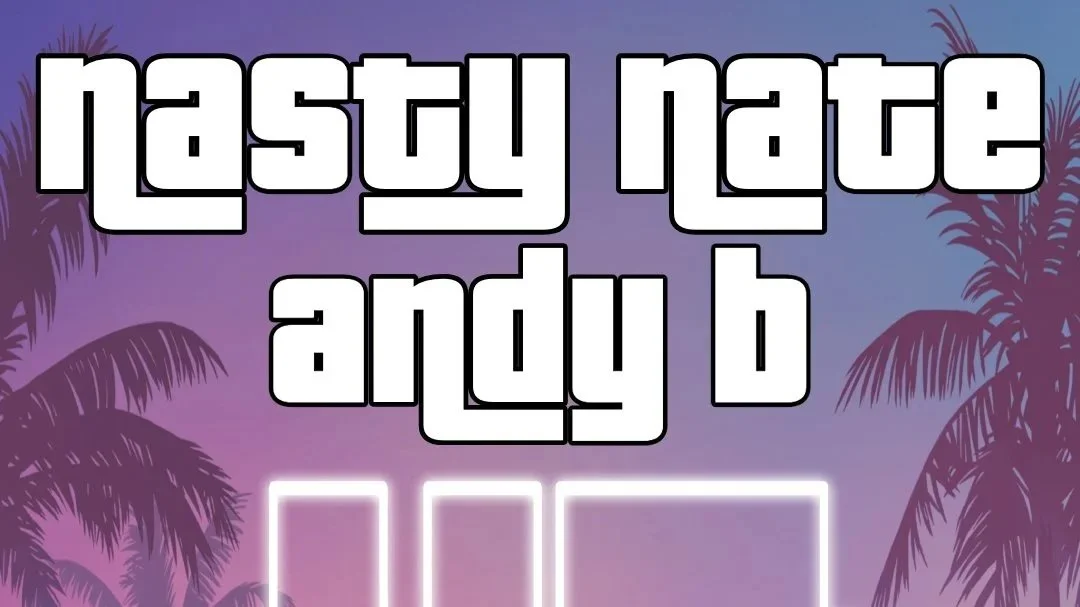 Nasty Nate &amp; Andy B