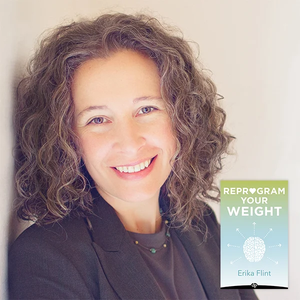 Your workshop instructor, Erika Flint, Board Certified Hypnotist and Author of the Amazon best-selling book Reprogram Your Weight