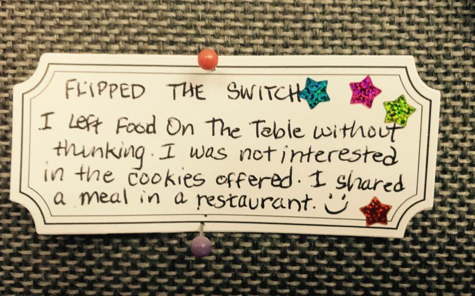 Flipped the switch! I left food on the table without thinking. I was not interested in the cookies offered. I shared a meal in a restaurant  :-)