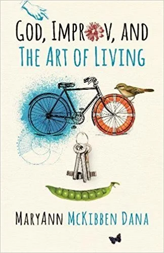 Order MaryAnn McKibben Dana's God, Improv, and the Art of Living