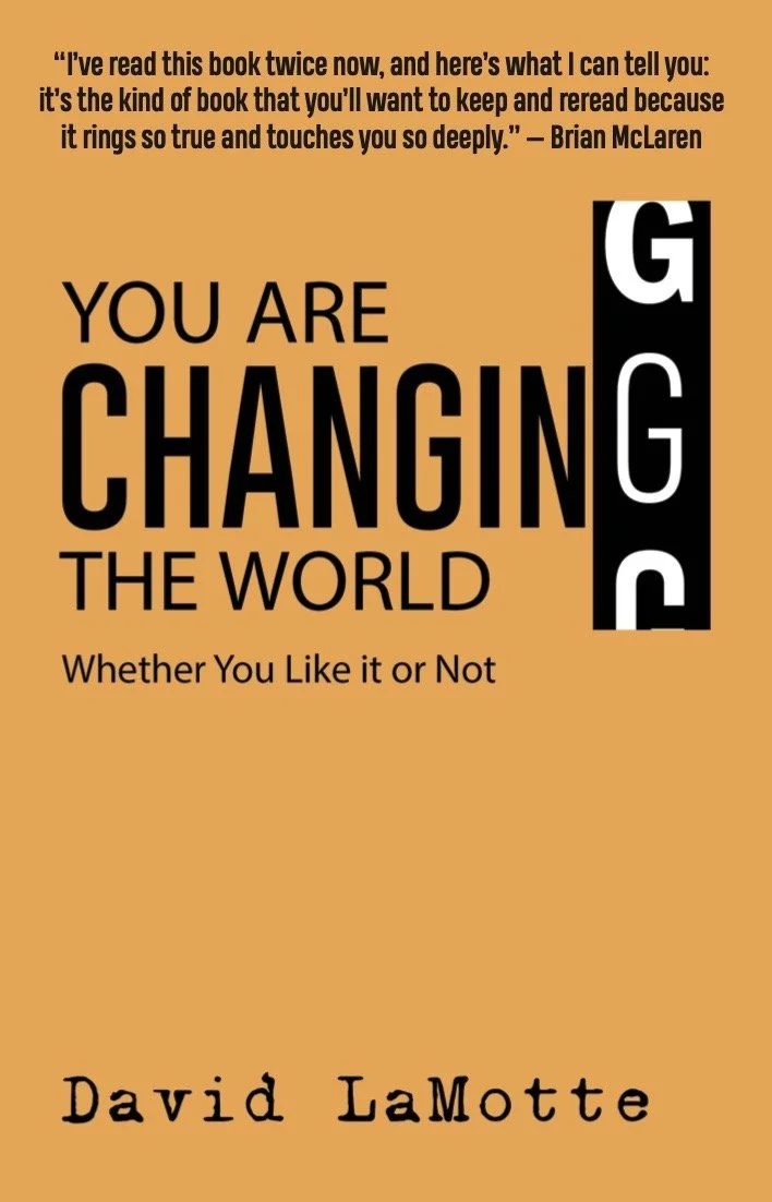 You Are Changing the World Whether You Like It or Not