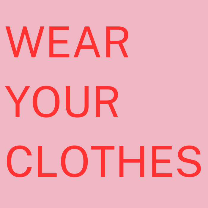 Wear Your Clothes