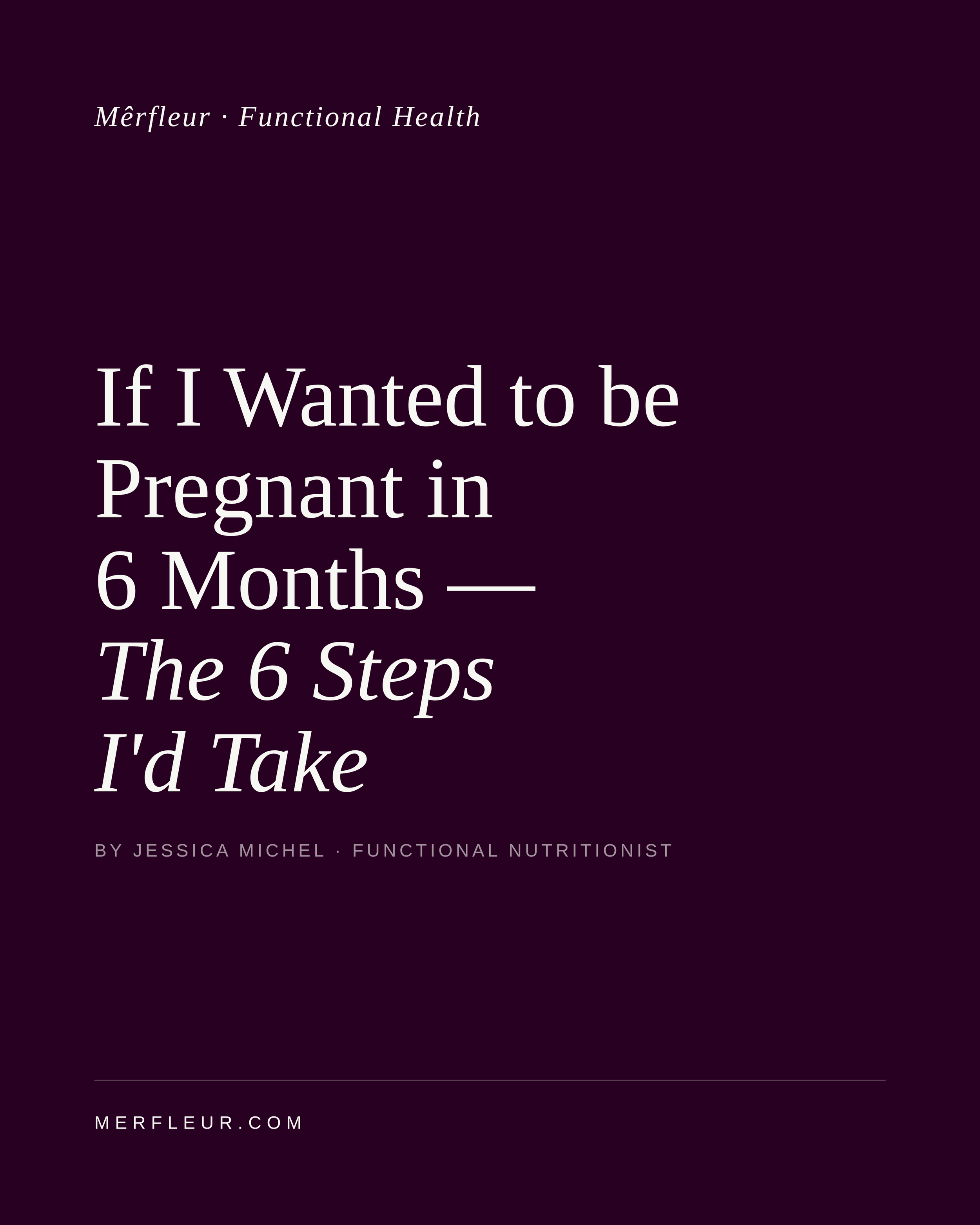 If I Wanted to be Pregnant in 6 Months – The 6 Steps I’d Take