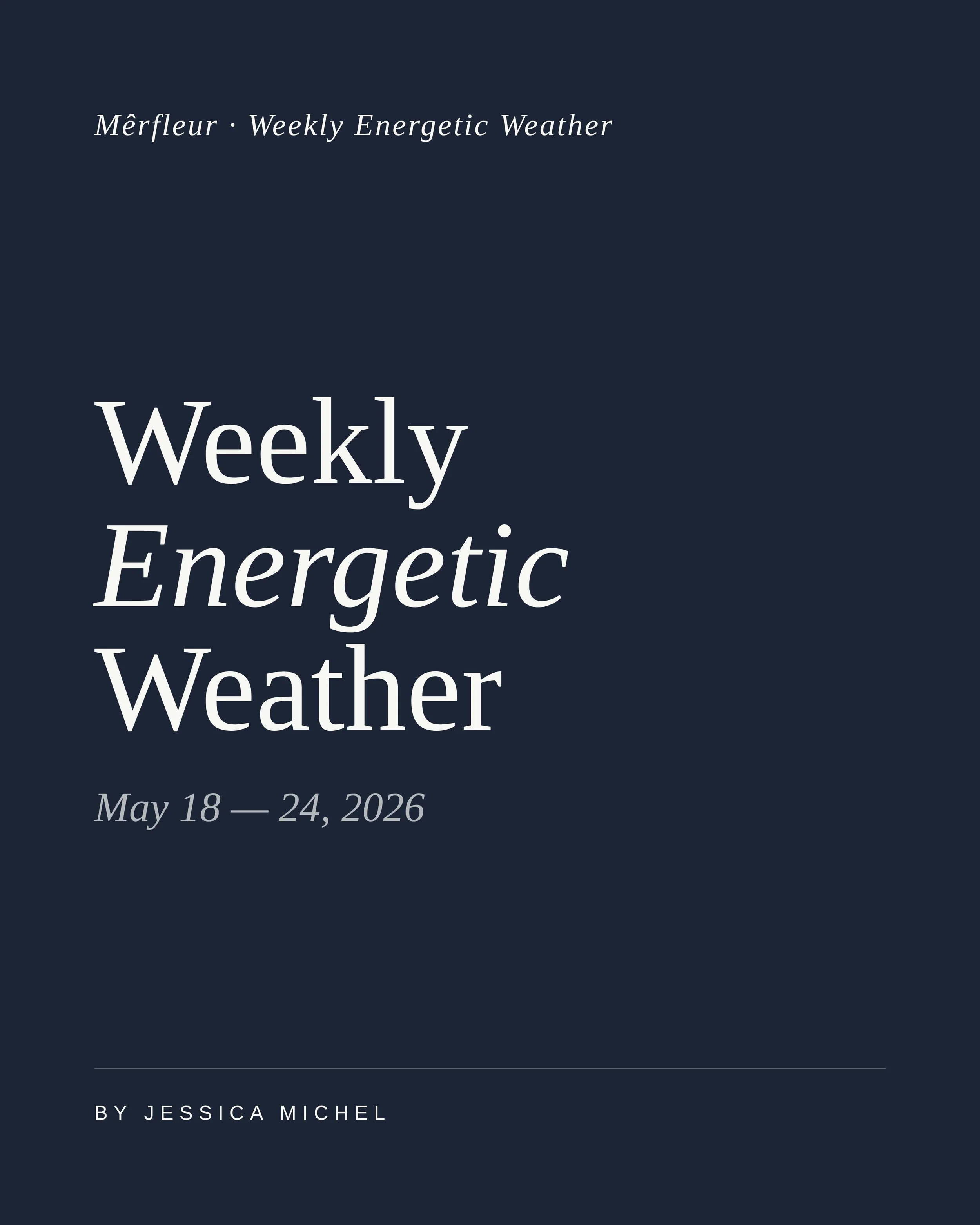 Weekly Energetic Weather for 5.18-5.24.26