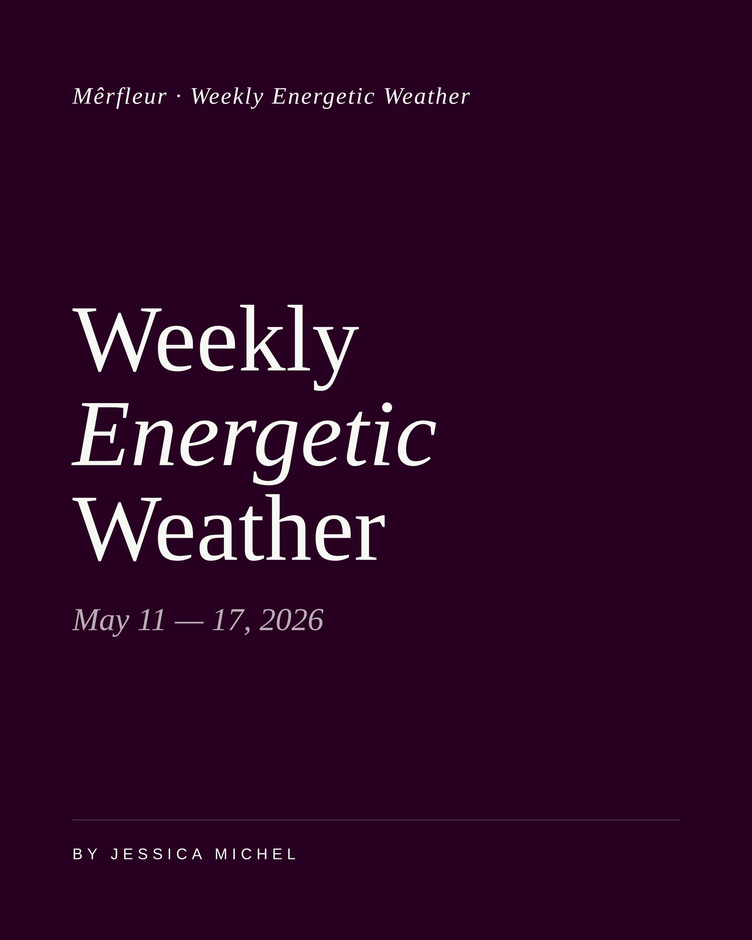 Weekly Energetic Weather for 5.11-5.17.26