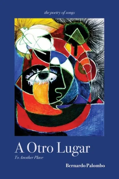 A Otro Lugar - The Poetry of Songs by Bernardo Palombo