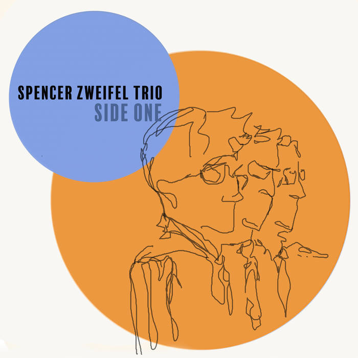 Side One Spencer Zweifel Trio (2017)
