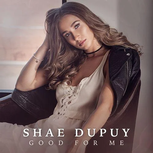 Shae Dupuy-Good For Me.jpg