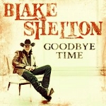 Blake_Shelton_-_Goodbye_Time.jpg