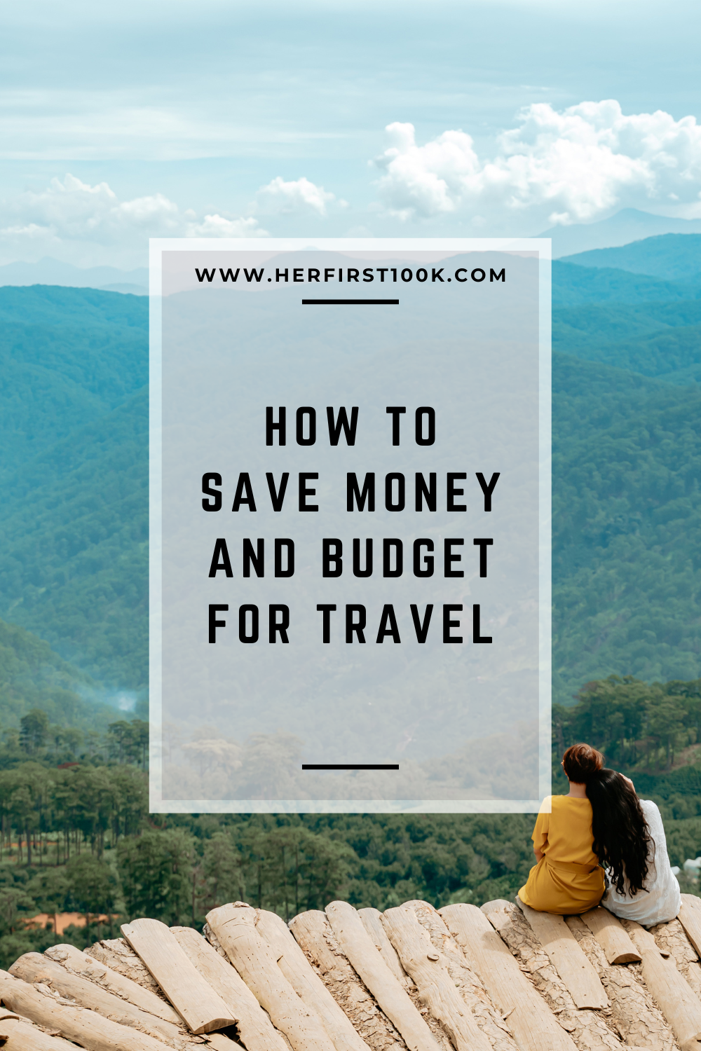How to Save Money and Budget for Travel — Her First 100K Financial