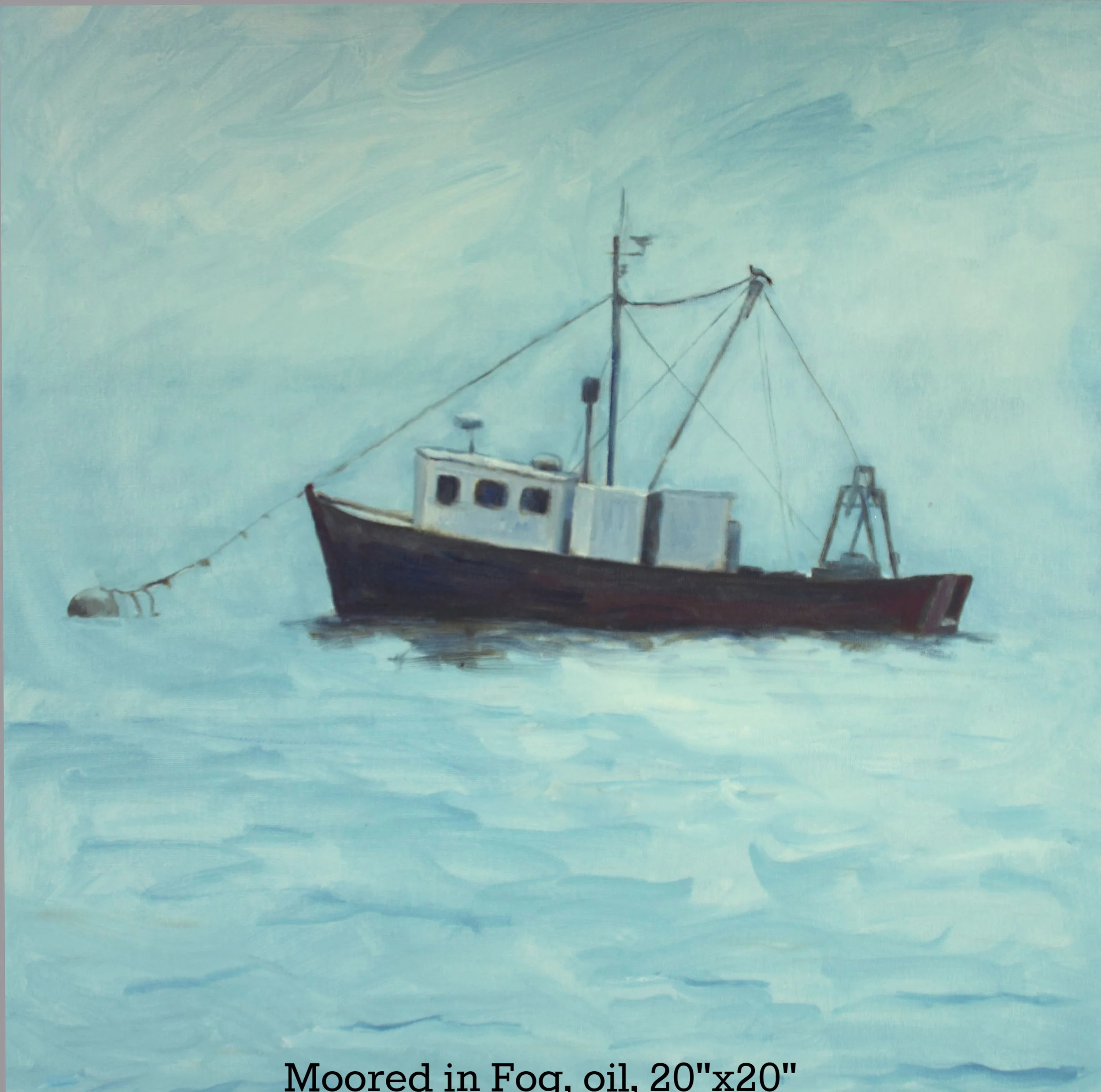 Moored in Fog. oil, 20"x20"