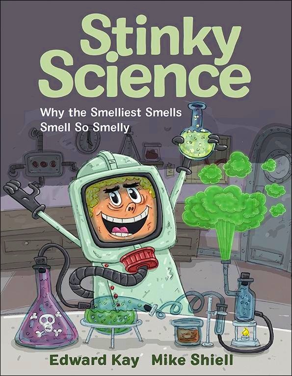 STINKY SCIENCE from Kids Can Press. Written by Edward Kay and illustrated by Mike Shiell.