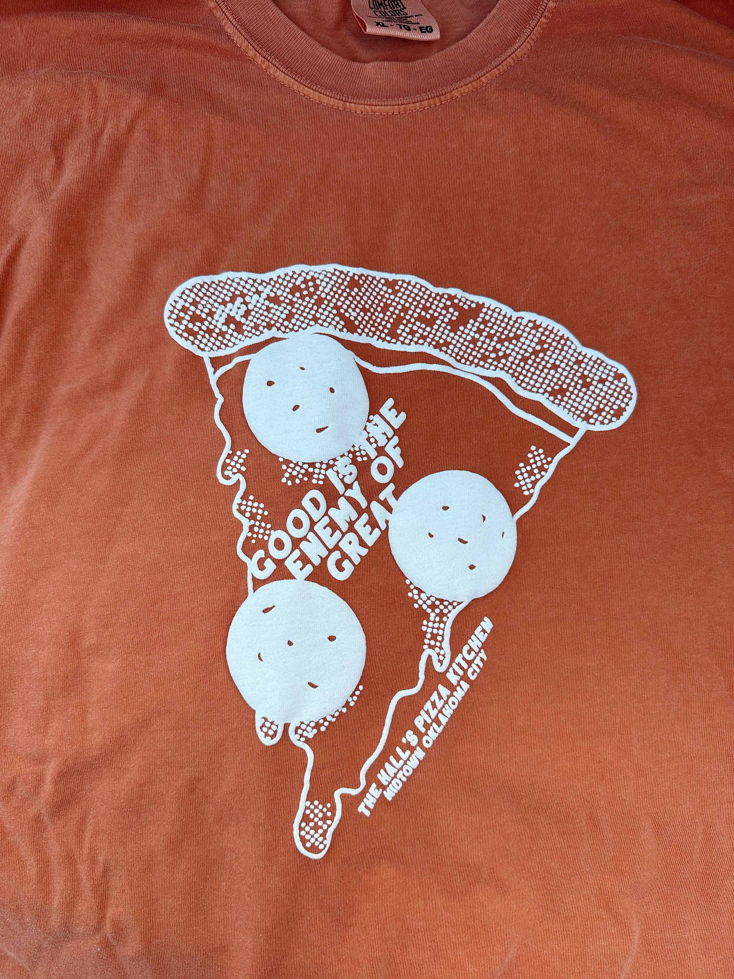 Good is the Enemy of Great Pizza Shirt