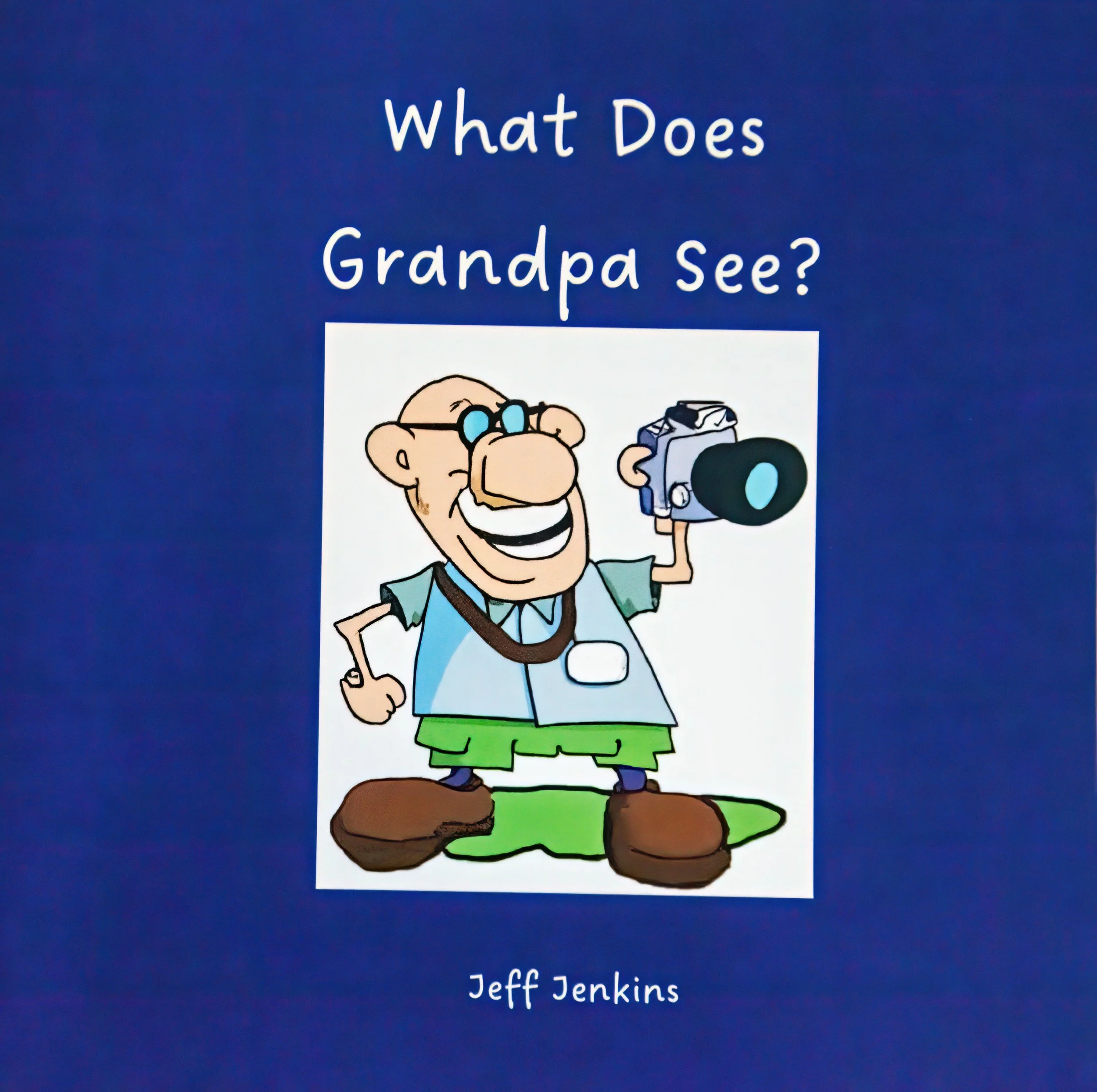 What Does Grandpa See? — Jeff Jenkins