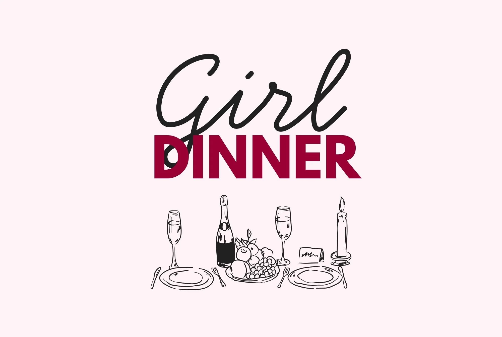 Special Event:  GIRL DINNER!