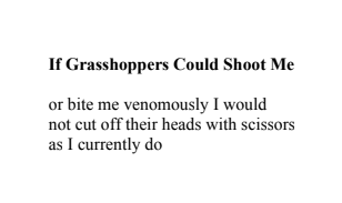 "If Grasshoppers Could Shoot Me"