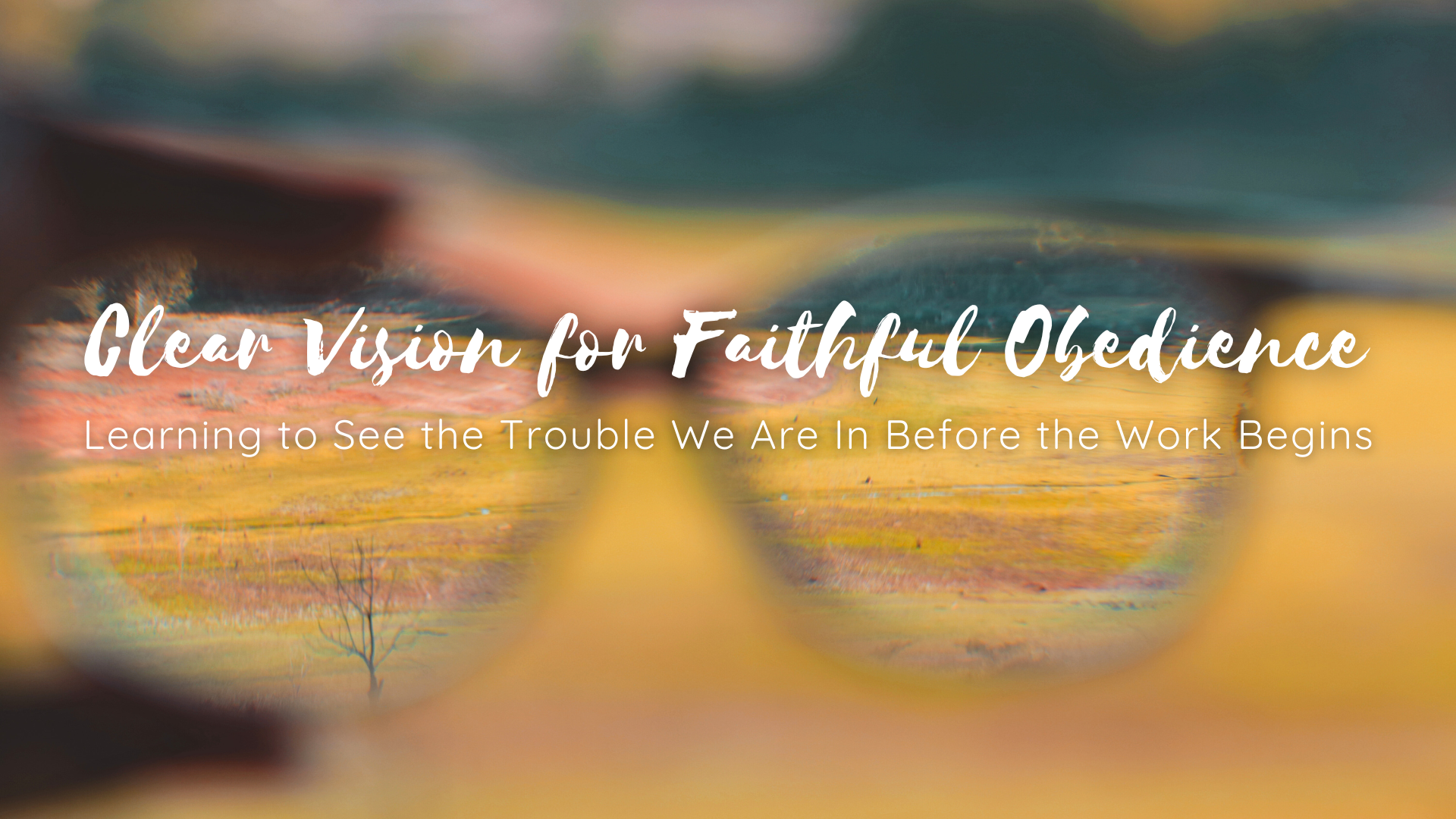 Clear Vision for Faithful Obedience