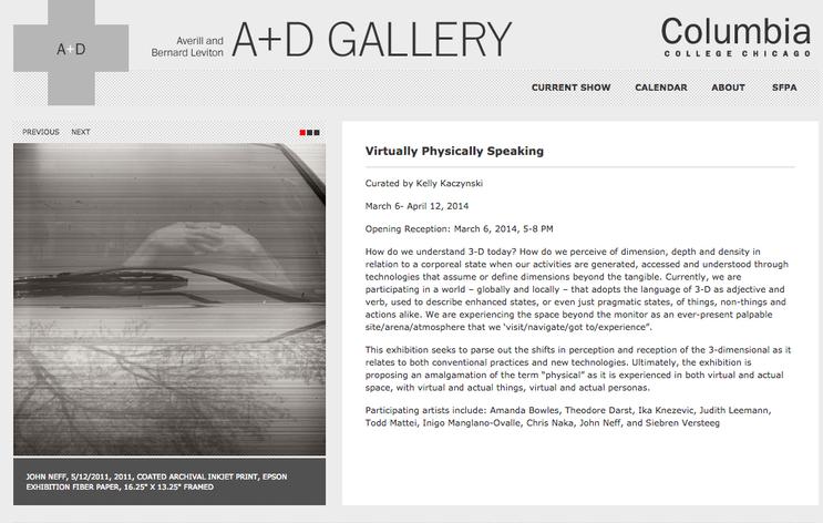  Virtually Physically Speaking&nbsp;  Curated by Kelly Kaczynski  March 6- April 12, 2014  Opening Reception: March 6, 2014, 5-8 PM  Participating artists include: Amanda Bowles, Theodore Darst, Ika Knezevic, Judith Leemann, Todd Mattei, Inigo Mangla