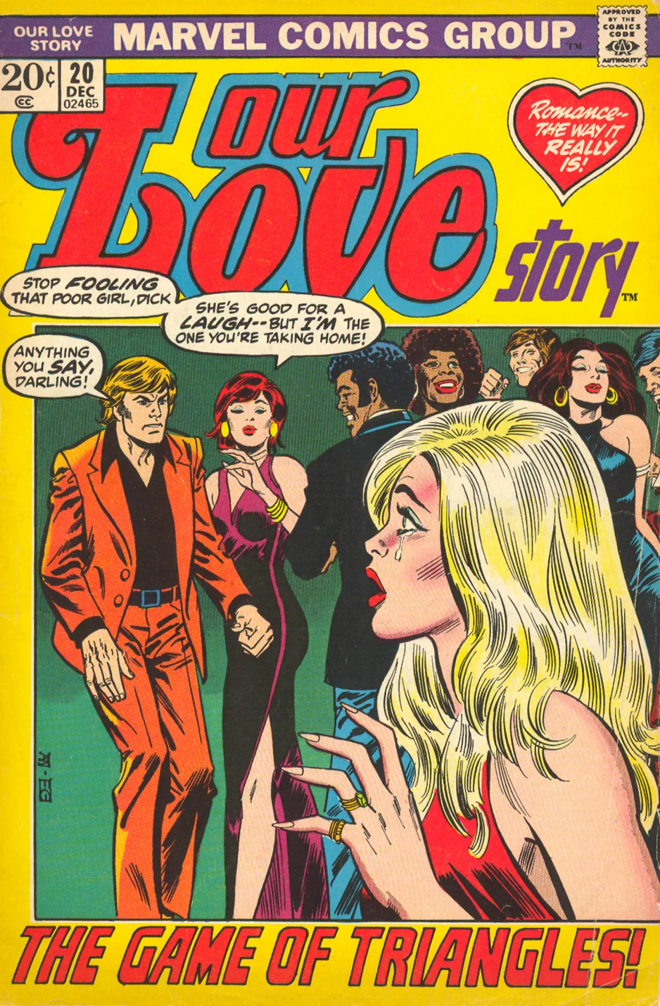 "The Game of Triangles!" Our Love Story #20 (December 1972) Cover art by Alan Weiss (pencils) and Frank Giacoia (inks), Story penciled by George Tuska and inked by Paul Reinman Story written by Joy Hartle