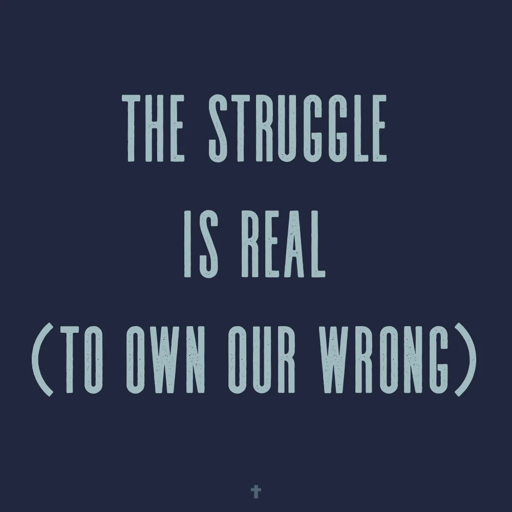 Struggle To Own Our Wrong.jpeg