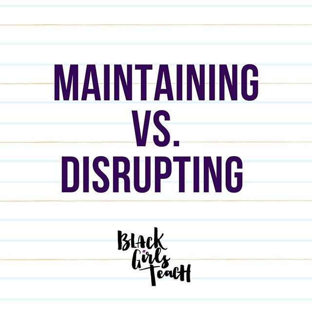 This topic came up in our session yesterday by @msandrewsteaches and @msjacksonsmagic (who y'all really should be following on IG). Are we trying to maintain this current system and do what&rsquo;s always been done, or are trying to disrupt it?⁣
⁣
Ma