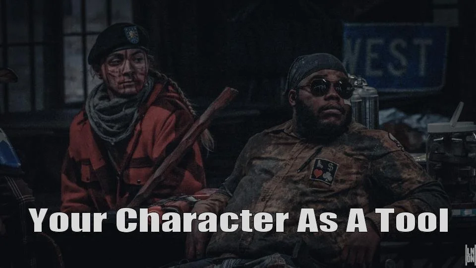 Your Character As A Tool
