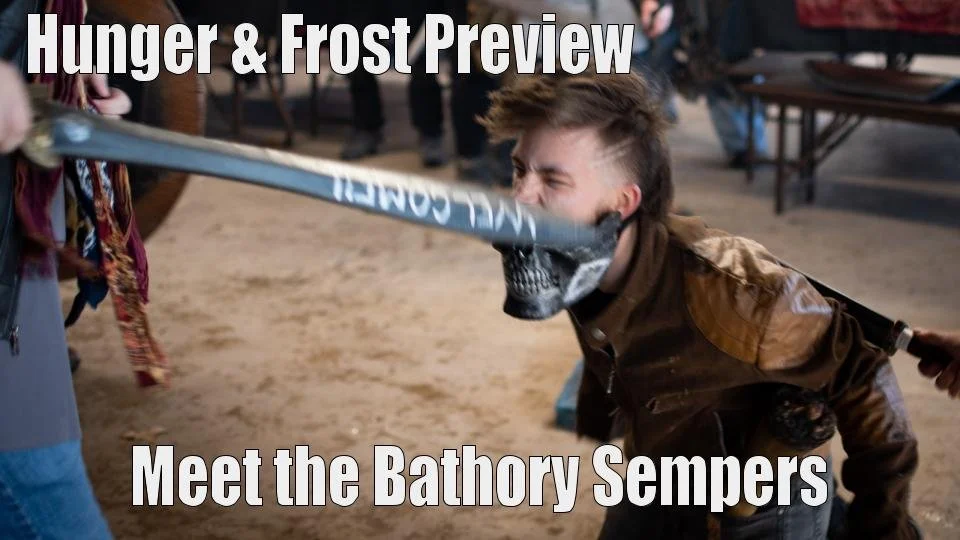 Hunger &amp; Thirst - Meet the Bathory Sempers
