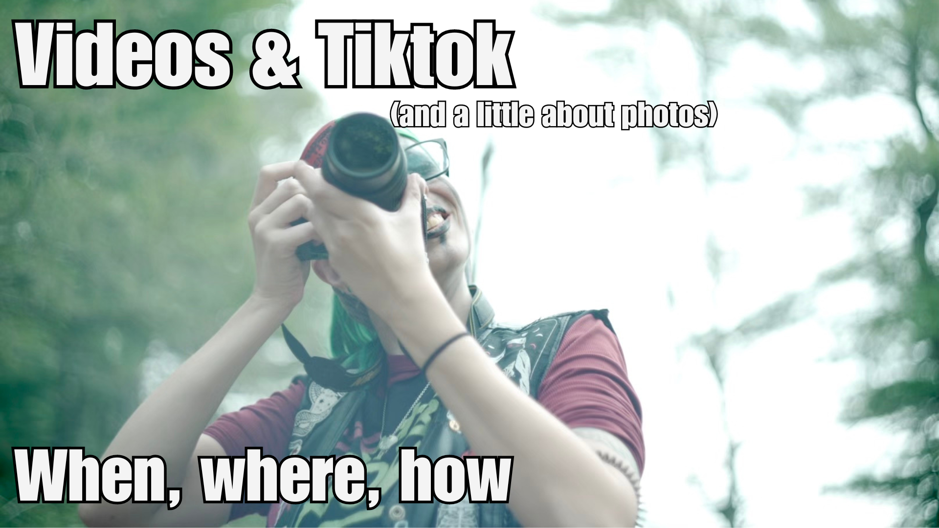 Videos, Tiktok, and a bit about Photos!