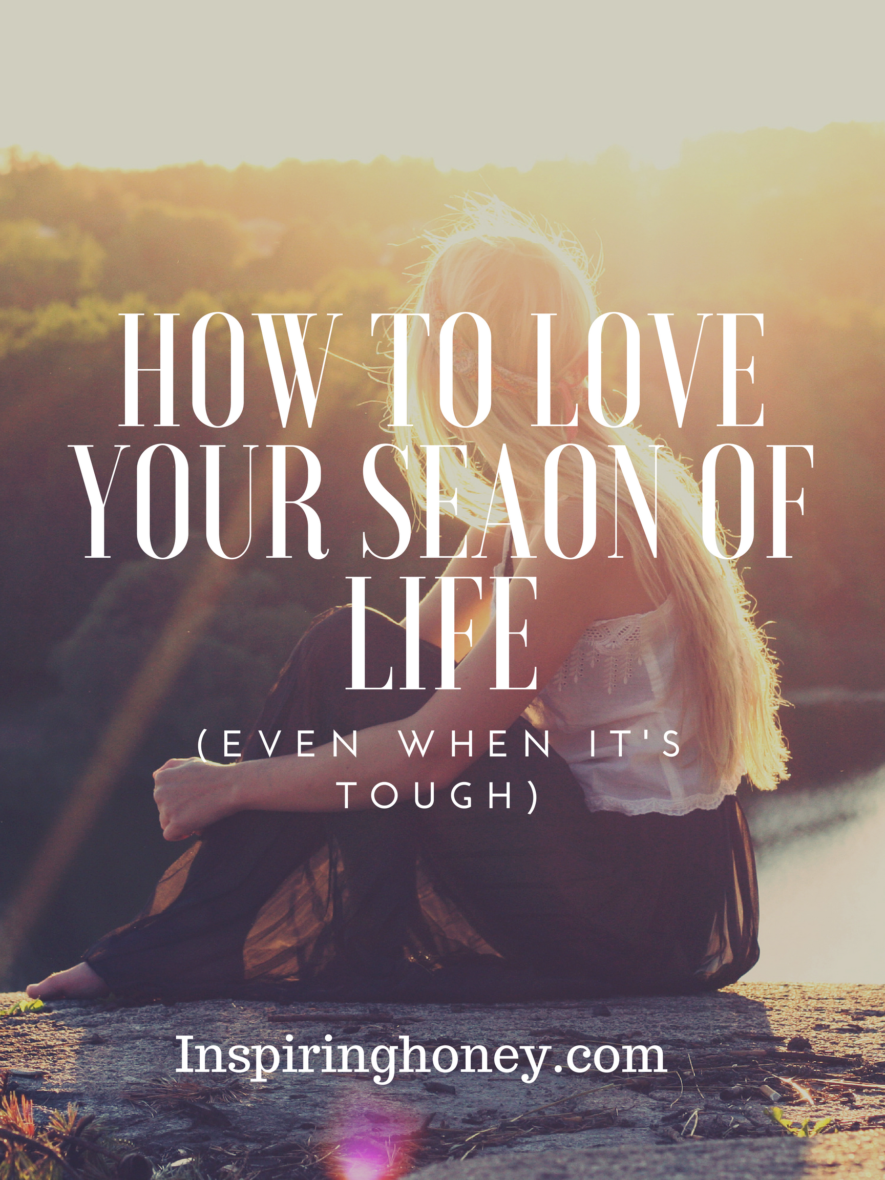 How to love your seaon of life.jpg